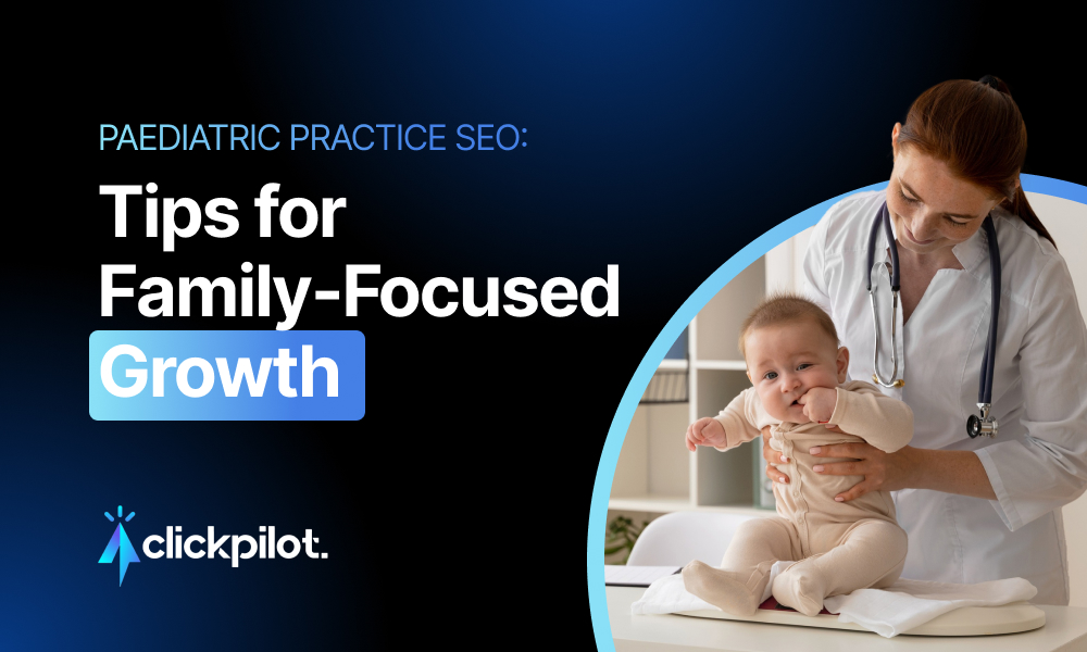 Paediatric Practice SEO: Tips for Family-Focused Growth