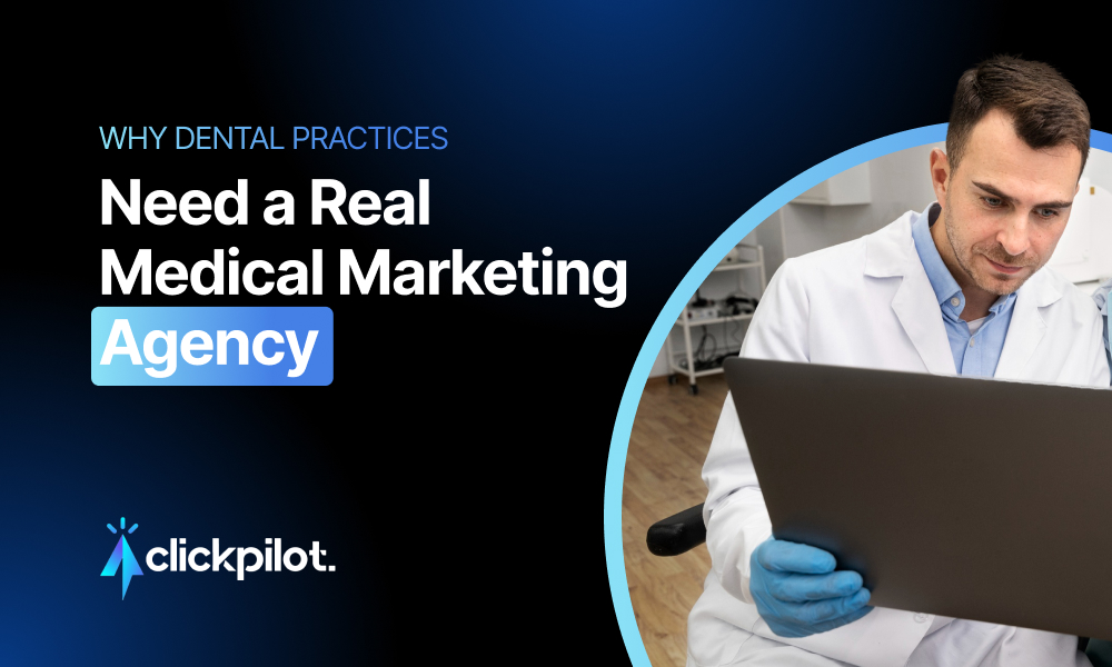 Why Dental Practices Need a Real Medical Marketing Agency